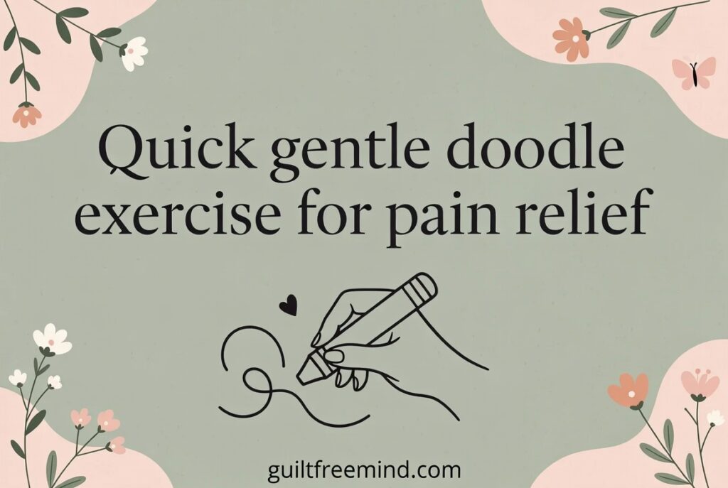 Quick gentle doodle exercise for pain relief