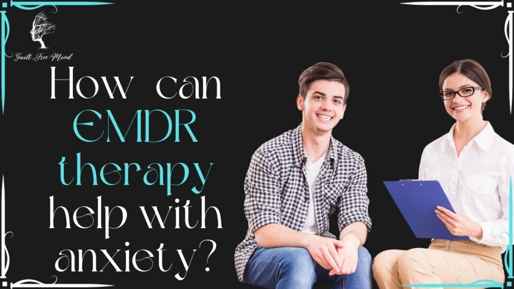 How can EMDR therapy help with anxiety?