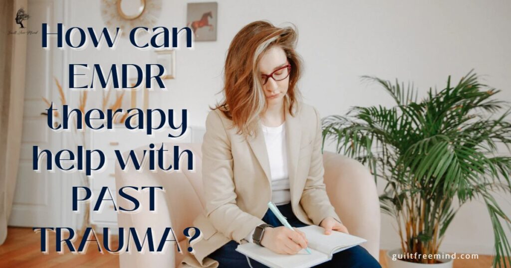 How can EMDR therapy help with past trauma?