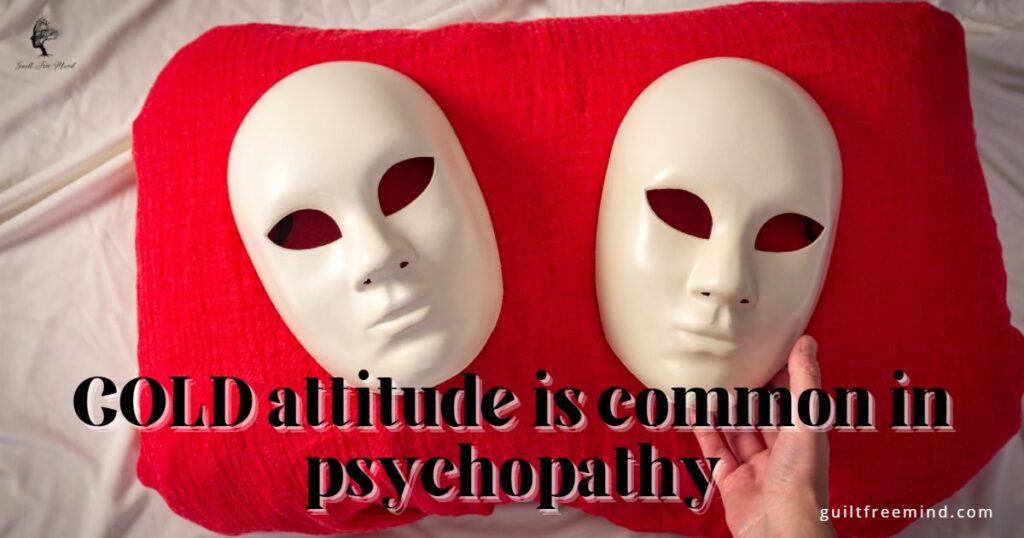Cold attitude is common in psychopathy