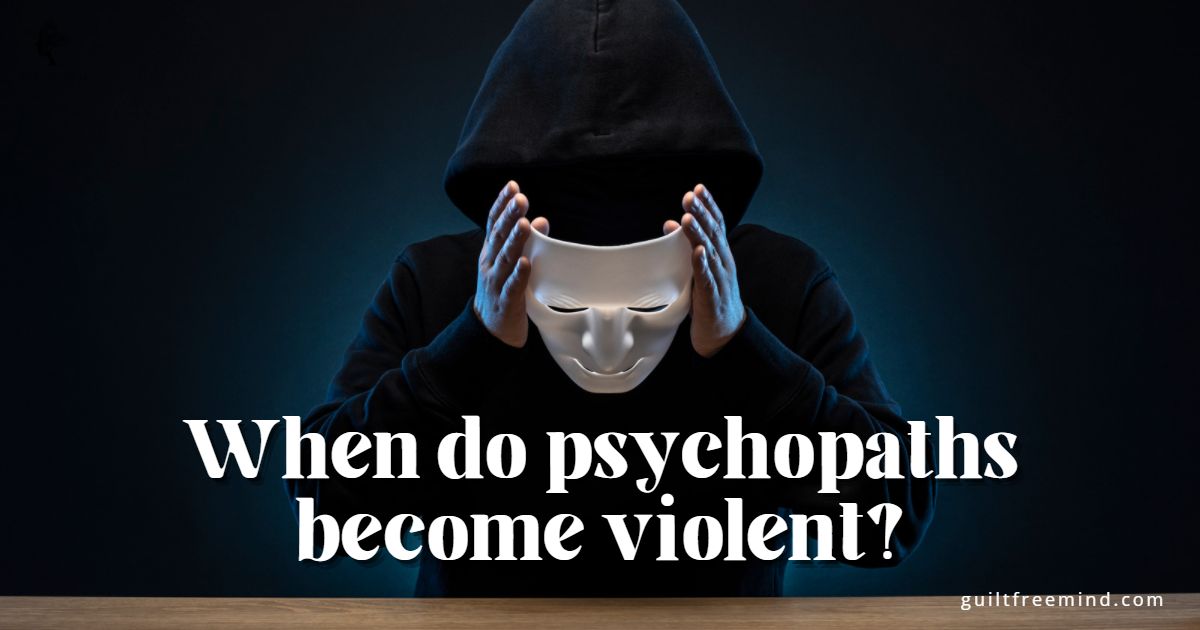 Psychopaths biological evidences and emotions Guilt Free Mind
