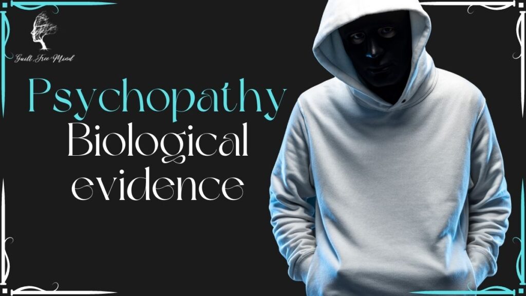 psychopathy biological evidence