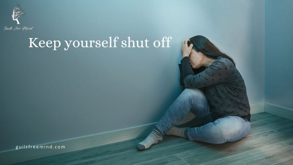 keep yourself shut off