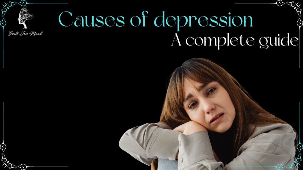 Causes of depression A complete guide