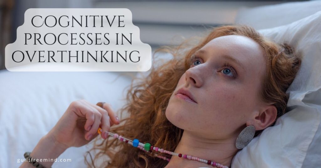 Cognitive processes in overthinking