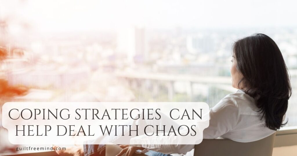 Coping strategies can help deal with chaos