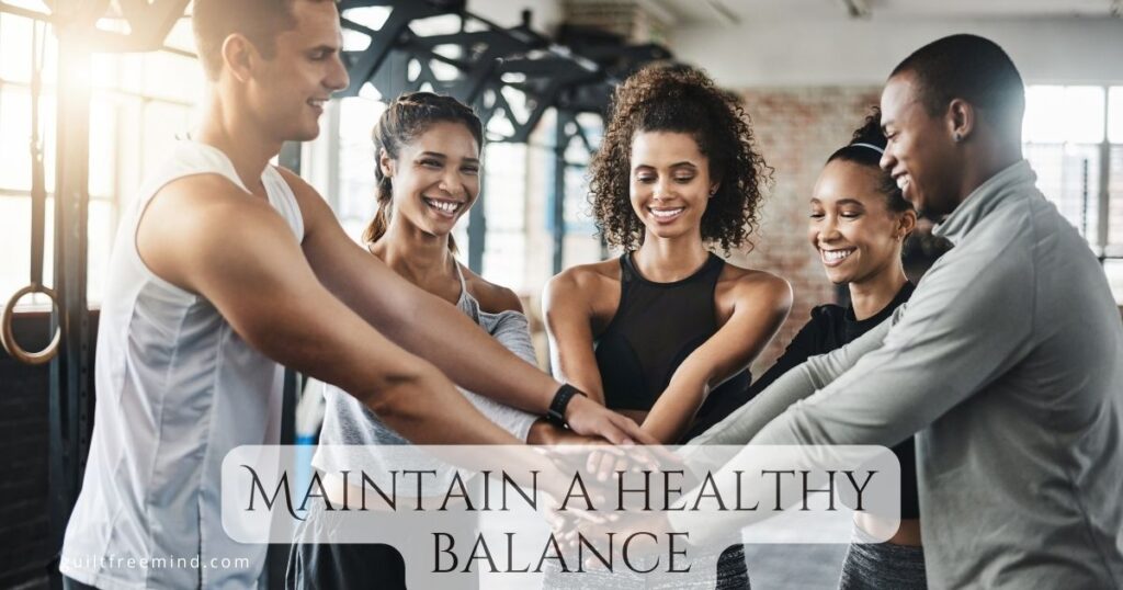 Maintain a healthy balance
