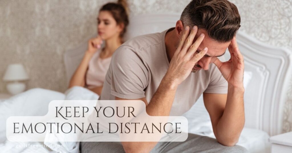 Keep your emotional distance