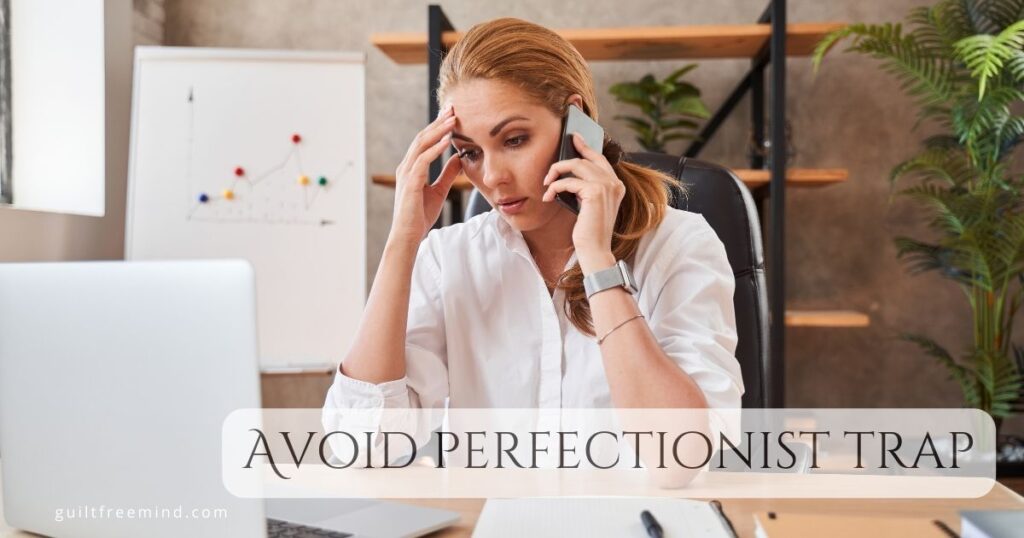Avoid perfectionist trap