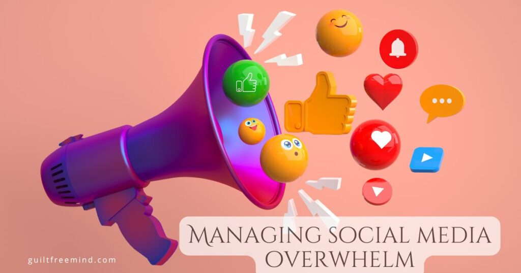 Managing social media overwhelm
