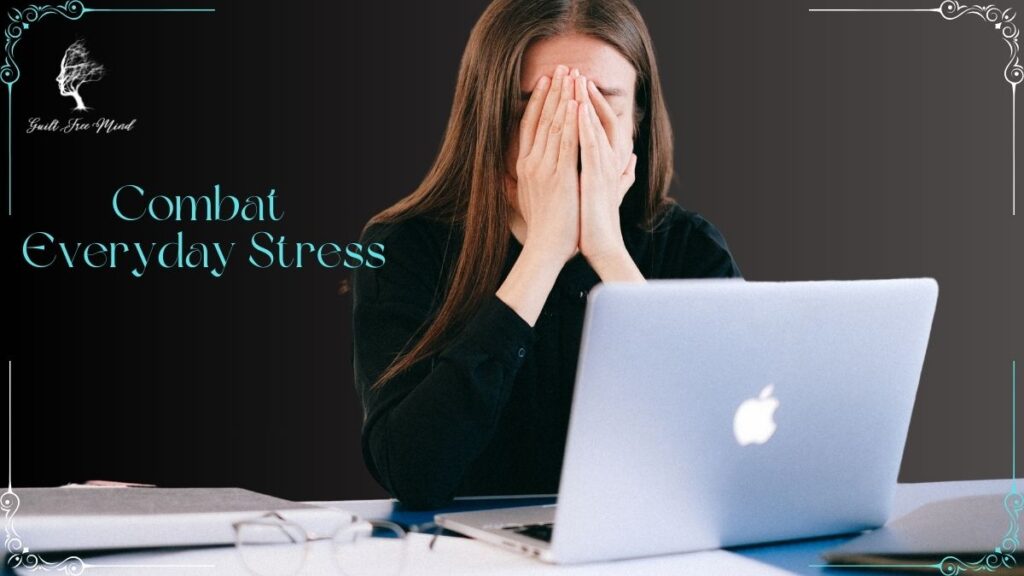 Combat Everyday Stress