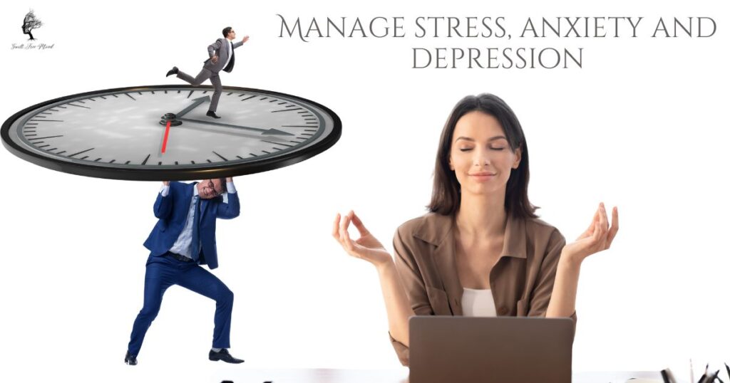 Manage stress, anxiety and depression
