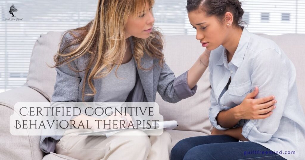 Certified Cognitive Behavioral therapist