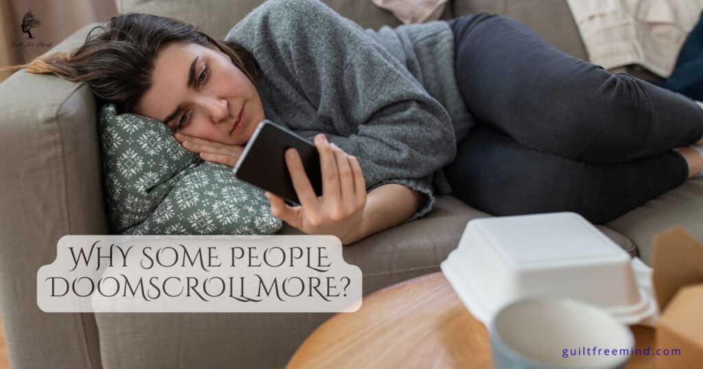 WHY SOME PEOPLE DOOMSCROLL MORE