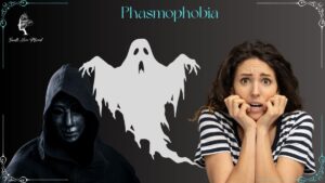 Phasmophobia