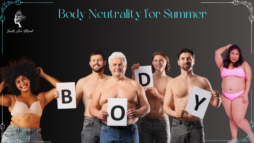 Body Neutrality for Hot Summer Days Body neutrality for summer seasons