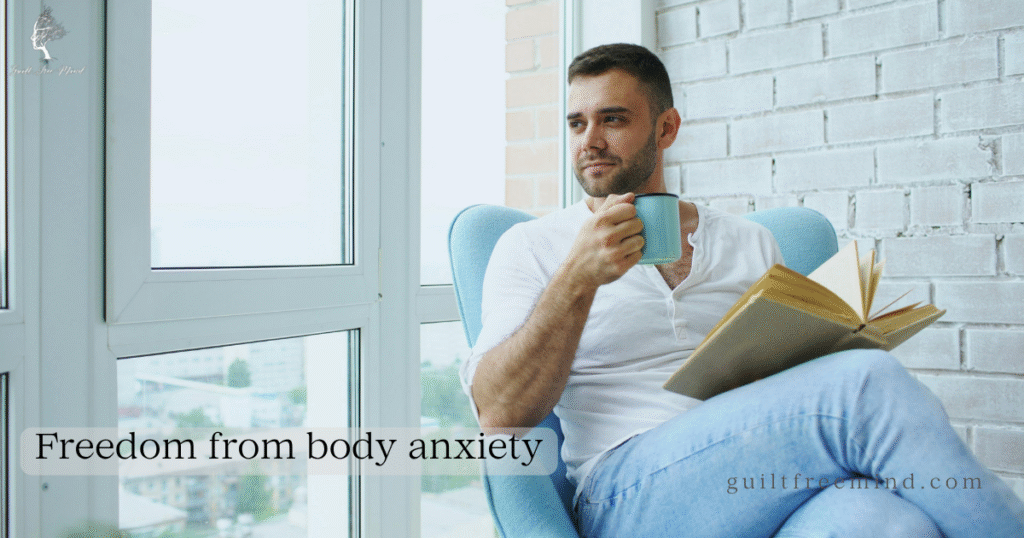 Freedom from body anxiety