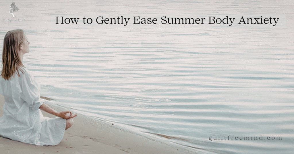 How to Gently Ease Summer Body Anxiety
