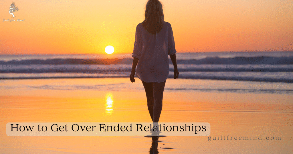 How to Get Over Ended Relationships