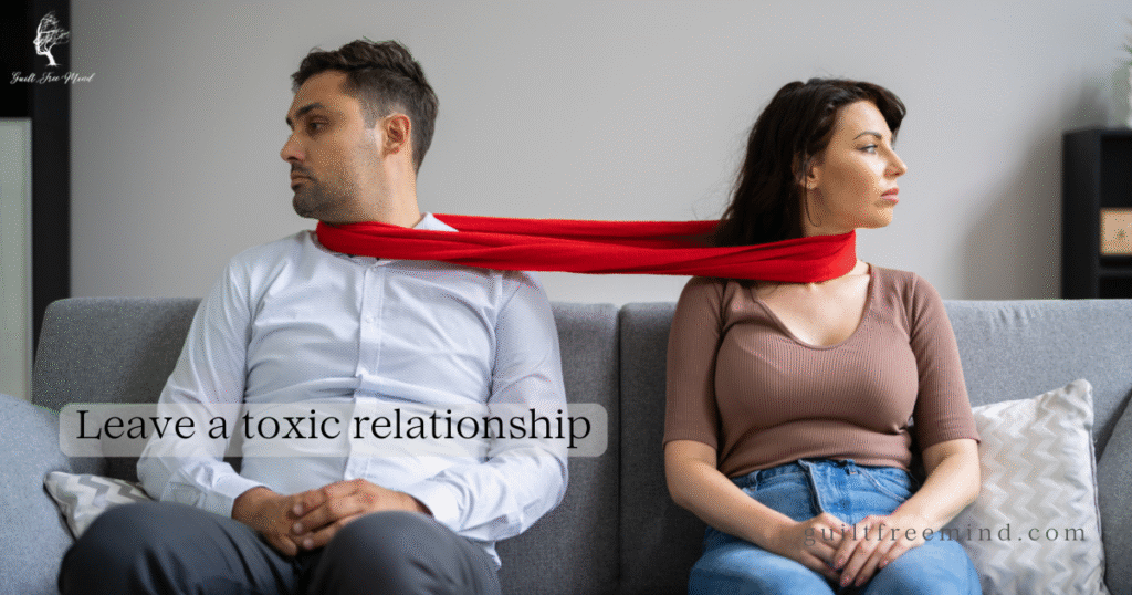 Leave a toxic relationship
