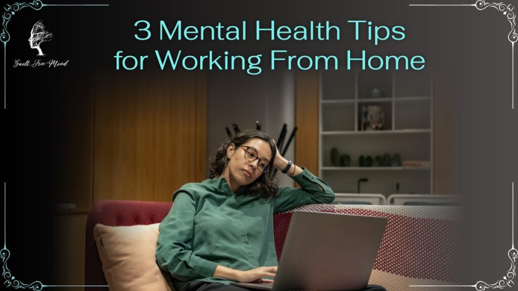 3 mental health tips for working-from-home 3 Mental Health Tips for Working From Home
