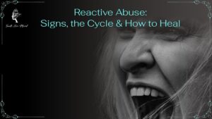 Reactive Abuse: Signs, the Cycle and How to Heal – Guilt Free Mind