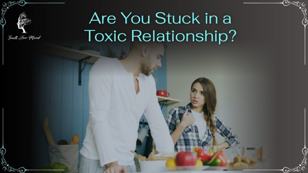 Are You Stuck In A Toxic Relationship? 18 Signs Are You Stuck in a Toxic Relationship?